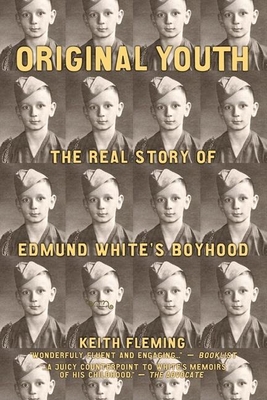 Original Youth: The Real Story of Edmund White's Boyhood - Fleming, Keith