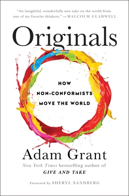 Originals: How Non-Conformists Move the World - Grant, Adam, and Sandberg, Sheryl (Foreword by)