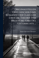 Originalstellen Griechischer Und Rmanischer Classiker ?ber Die Theorie Der Erziehung Und Des Unterrichts ...