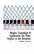 Origine, Etymologie & Signification Des Noms Propres Et Des Armoiries