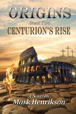 Origins: Centurion's Rise - Henrikson, Mark Andrew