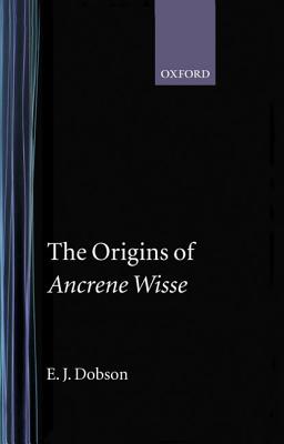 Origins of Ancrene Wisse - Dobson, E J