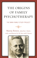 Origins of Family Psychotherapy: The NIMH Family Study Project