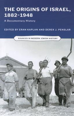 Origins of Israel, 1882-1948: A Documentary History - Kaplan, Eran (Editor), and Penslar, Derek J (Editor)