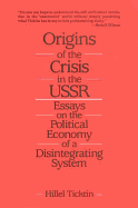 Origins of the Crisis in the U.S.S.R.: Essays on the Political Economy of a Disintegrating System