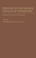 Origins of the Higher Groups of Tetrapods