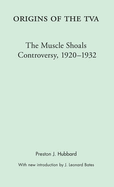 Origins of the TVA: The Muscle Shoals Controversy, 1920-1932