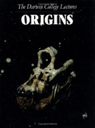 Origins: The Darwin College Lectures
