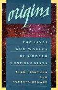 Origins: The Lives and Worlds of Modern Cosmologists - Lightman, Alan, and Brawer, Roberta