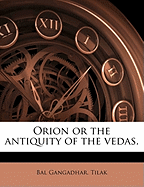 Orion or the Antiquity of the Vedas.