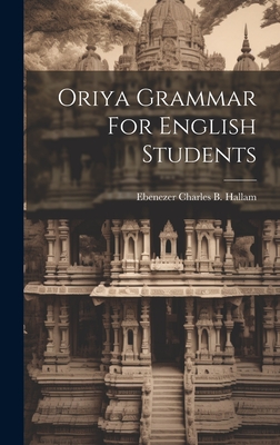 Oriya Grammar For English Students - Ebenezer Charles B Hallam (Creator)