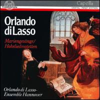 Orlando di Lasso: Mariengesnge; Hoheliedmotetten - Orlando di Lasso Ensemble (choir, chorus)