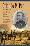 Orlando M. Poe: Civil War General and Great Lakes Engineer