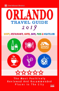 Orlando Travel Guide 2019: Shops, Restaurants, Caf?s, Bars, Pubs and Nightclubs in Orlando, Florida (City Travel Guide 2019).