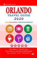 Orlando Travel Guide 2020: Shops, Arts, Entertainment and Good Places to Drink and Eat in Orlando, Florida (Travel Guide 2020)