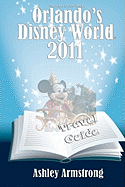 Orlando's Disney World 2011: Disney World Travel Guide Series