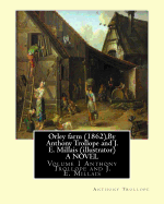 Orley farm (1862), By Anthony Trollope and J. E. Millais (illustrator) A NOVEL: Volume 1 Sir John Everett Millais, 1st Baronet, ( 8 June 1829 - 13 August 1896) was an English painter and illustrator.