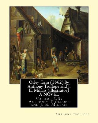 Orley farm (1862), By Anthony Trollope and J. E. Millais (illustrator) A NOVEL: Volume 2, Sir John Everett Millais, Baronet, ( 8 June 1829 - 13 August 1896) was an English painter and illustrator. - Millais, J E, and Trollope, Anthony