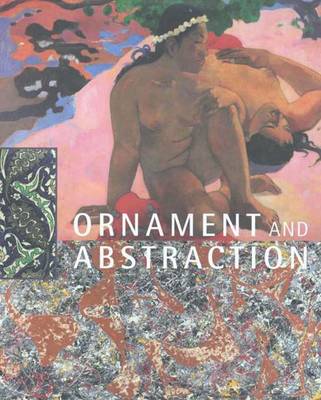 Ornament and Abstraction: The Dialogue Between Non-Western, Modern and Contemporary Art - Bruderlin, Markus (Editor)