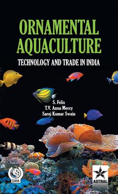 Ornamental Aquaculture: Technology and Trade in India - Felix, S & Mercy T V Anna & Swain S