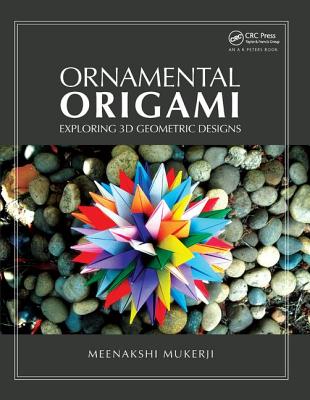 Ornamental Origami: Exploring 3D Geometric Designs - Mukerji, Meenakshi