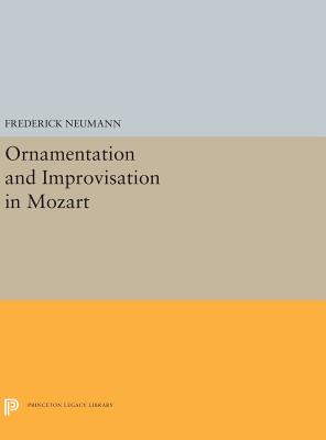 Ornamentation and Improvisation in Mozart - Neumann, Frederick