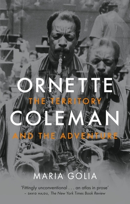 Ornette Coleman: The Territory and the Adventure - Golia, Maria
