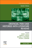 Orofacial Pain: Case Histories with Literature Reviews, an Issue of Dental Clinics of North America: Volume 67-1
