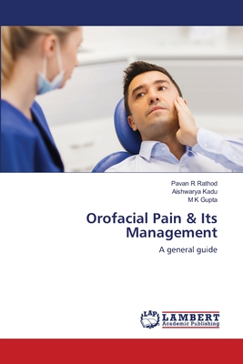 Orofacial Pain & Its Management - Rathod, Pavan R, and Kadu, Aishwarya, and Gupta, M K