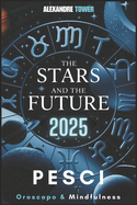 Oroscopo Mindfulness 2025 Pesci: The Stars and the Future