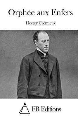 Orph?e aux Enfers - Fb Editions (Editor), and Cremieux, Hector