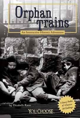 Orphan Trains: An Interactive History Adventure - Raum, Elizabeth