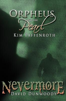 Orpheus and the Pearl & Nevermore: A Dual Novella - Dunwoody, David, and Paffenroth, Ken