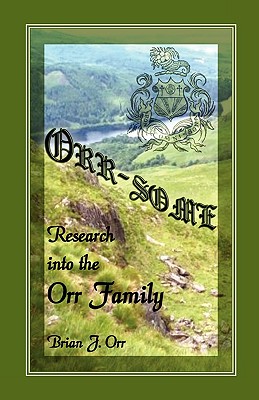 Orr - Some: Research Into the Orr Family - Orr, Brian J