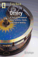 Orrery: A Story of Mechanical Solar Systems, Clocks, and English Nobility