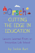 Orsch...Cutting the Edge in Education: Lessons Learned from an Innovative Lab School