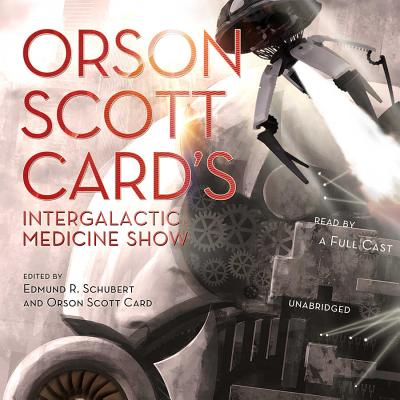 Orson Scott Card's Intergalactic Medicine Show - Card, Orson Scott (Read by), and Schubert, Edmund R (Editor), and Barlow, Tom