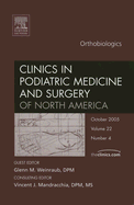 Orthobiologics, an Issue of Clinics in Podiatric Medicine and Surgery: Volume 22-4 - Weinraub, Glenn M