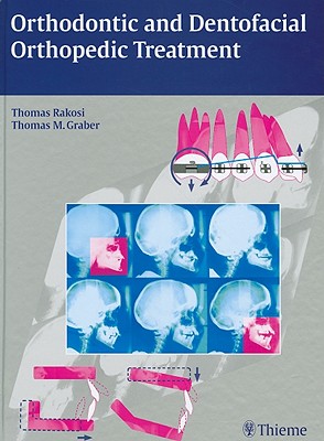 Orthodontic and Dentofacial Orthopedic Treatment - Rakosi, Thomas, and Graber, Thomas M