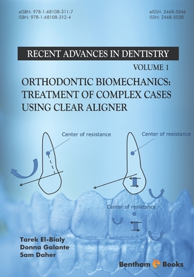 Orthodontic Biomechanics: Treatment Of Complex Cases Using Clear Aligner - Galante, Donna, and Daher, Sam, and El-Bialy, Tarek