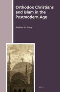 Orthodox Christians and Islam in the Postmodern Age