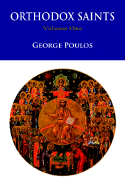 Orthodox Saints: Spiritual Profiles for Modern Man - Poulos, George