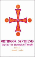 Orthodox Synthesis: The Unity of Theological Thought