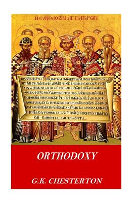 Orthodoxy - Chesterton, G K