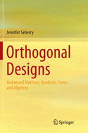 Orthogonal Designs: Hadamard Matrices, Quadratic Forms and Algebras