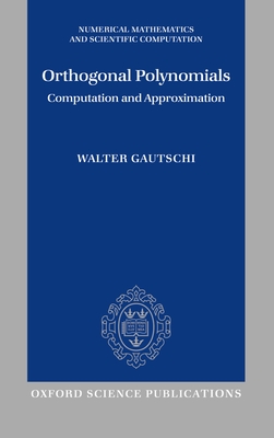 Orthogonal Polynomials: Computation and Approximation - Gautschi, Walter