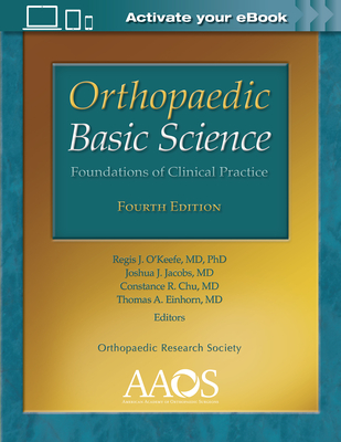 Orthopaedic Basic Science: Foundations of Clinical Practice: Print + eBook with Multimedia - O'Keefe, Regis J, MD, PhD (Editor), and Jacobs, Joshua J, MD (Editor), and Chu, Constance R, MD (Editor)