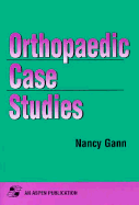 Orthopaedic Case Studies - Gann, Nancy