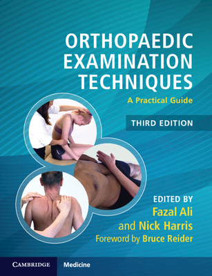 Orthopaedic Examination Techniques: A Practical Guide - Ali, Fazal (Editor), and Harris, Nick (Editor)