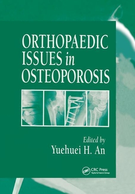 Orthopaedic Issues in Osteoporosis - An, Yuehuei H. (Editor)